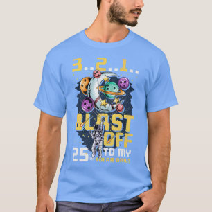 Blast Off To My 25th Solar Orbit, 25th Birthday As T-Shirt