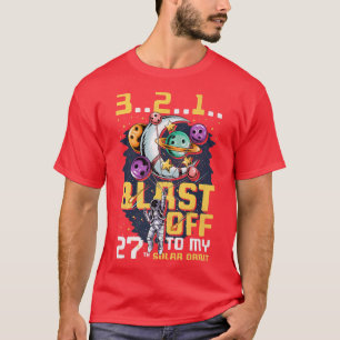 Blast Off To My 27th Solar Orbit, 27th Birthday As T-Shirt