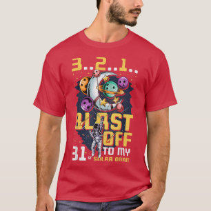Blast Off To My 31st Solar Orbit, 31st Birthday As T-Shirt