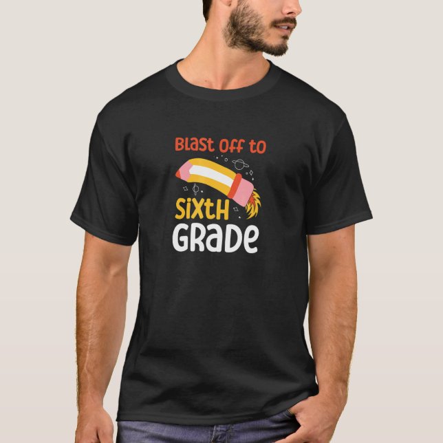 Blast Off to Sixth Grade Rocket Ship Geek Back to  T-Shirt (Front)