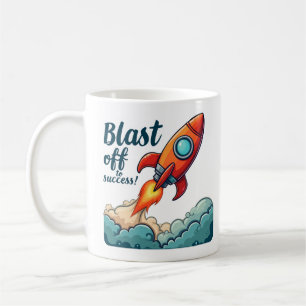 Blast Off To Success – Ignite Your Ambition Coffee Mug