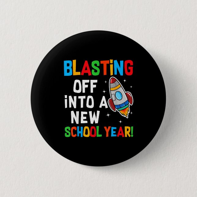 Blasting Off Into A New School Year First Day Teac 6 Cm Round Badge (Front)