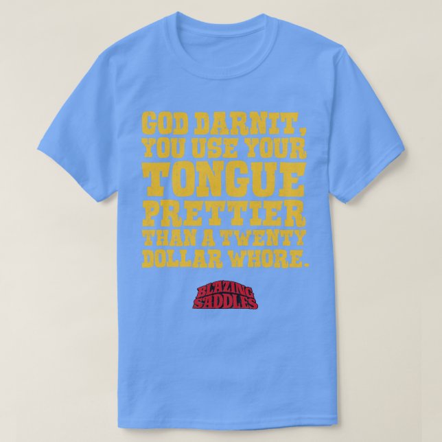 Blazing Saddles God Darnit T-Shirt (Design Front)