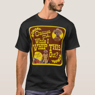 Blazing Saddles Sheriff Bart Whip This Out T-Shirt