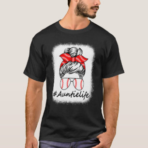 Bleach Auntie Life Baseball Auntie Life Messy Bun T-Shirt