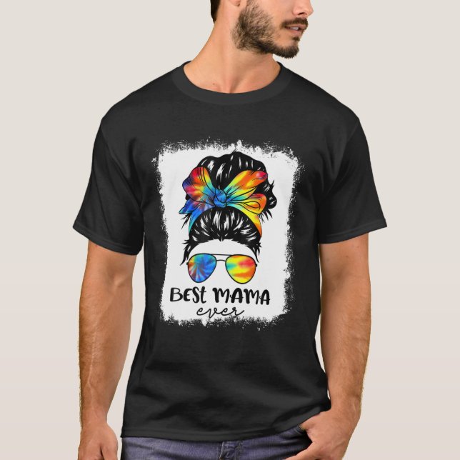 Bleach Best Mama Ever Tie Dye Messy Bun Hair Mothe T-Shirt (Front)