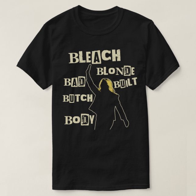 Bleach Blonde Bad Built Butch Body 1 T-Shirt (Design Front)