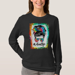 Bleached Aunt Life Messy Bun Hair Sunglasses Tie D T-Shirt