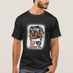 Bleached Basketball Mum Life Messy Bun Game Day Gi T-Shirt