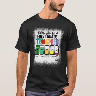 Bleached Battery Life Of A First Grade Teacher 1st T-Shirt