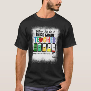 Bleached Battery Life Of A Third Grade Teacher 3rd T-Shirt