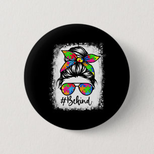 Bleached Be Kind Autism Awareness Messy Bun Girl T 6 Cm Round Badge