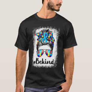 Bleached Be Kind Autism Awareness Messy Bun Girl T T-Shirt
