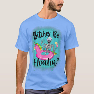Bleached Btches Be Floatin', Humour Summer Skeleto T-Shirt