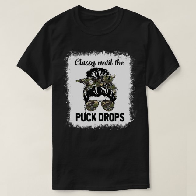 Bleached Classy Until The Puck Drops Messy Bun Fun T-Shirt (Design Front)