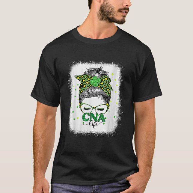 Bleached Cna Life Messy Bun Leopard St Patricks Da T-Shirt (Front)
