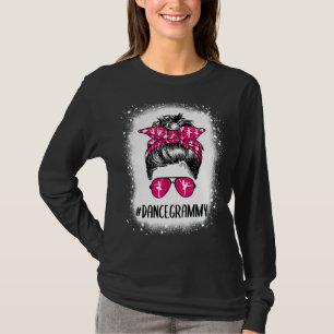 Bleached Dance Grammy Life Messy Bun Ballet Dancin T-Shirt