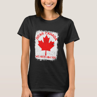 Bleached Dear Canada We Hate Him Too Canada Flag T-Shirt