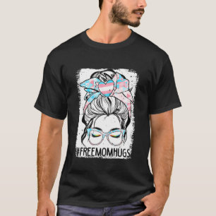 Bleached Free Mom Hugs Messy Bun Transgender Pride T-Shirt