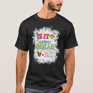 Bleached Happy Last Day Of School  Is It Summer Br T-Shirt