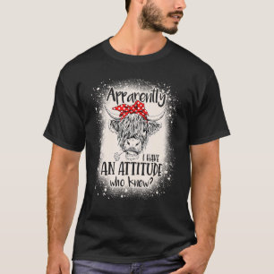 Bleached Highland Cow Apparantly I Have An Attitud T-Shirt