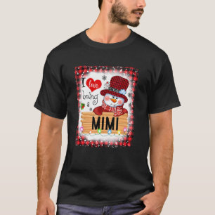 Bleached I Love Being A Mimi Snowman Family Christ T-Shirt