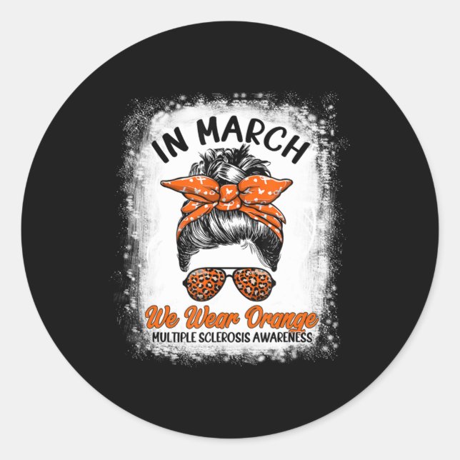 Bleached In March We Wear Orange Messy Bun MS Awar Classic Round Sticker (Front)