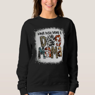 Bleached Kinda Busy Being A Dog Mama Leopard Mothe Sweatshirt
