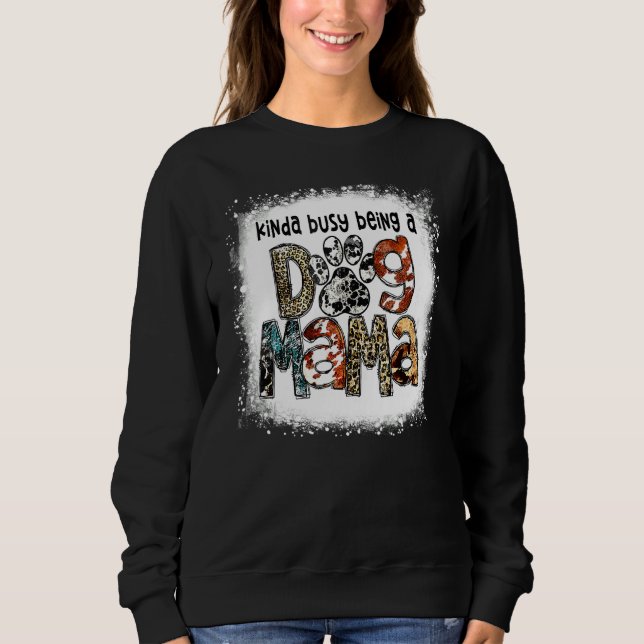 Bleached Kinda Busy Being A Dog Mama Leopard Mothe Sweatshirt (Front)