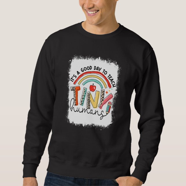 Bleached Leopard It's A Good Day To Teach Tiny Hum Sweatshirt (Front)