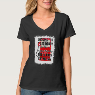 Bleached Looking For A Gas Daddy  Gas Price Saying T-Shirt
