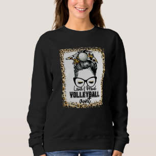 Bleached Loud & Proud Volleyball Aunt Life Game Da Sweatshirt