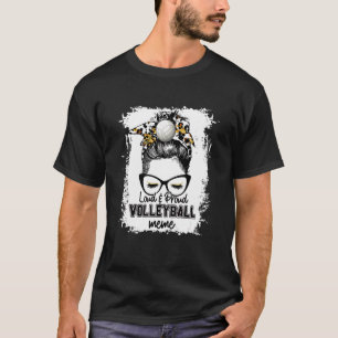 Bleached Loud & Proud Volleyball Meme Life Game Da T-Shirt