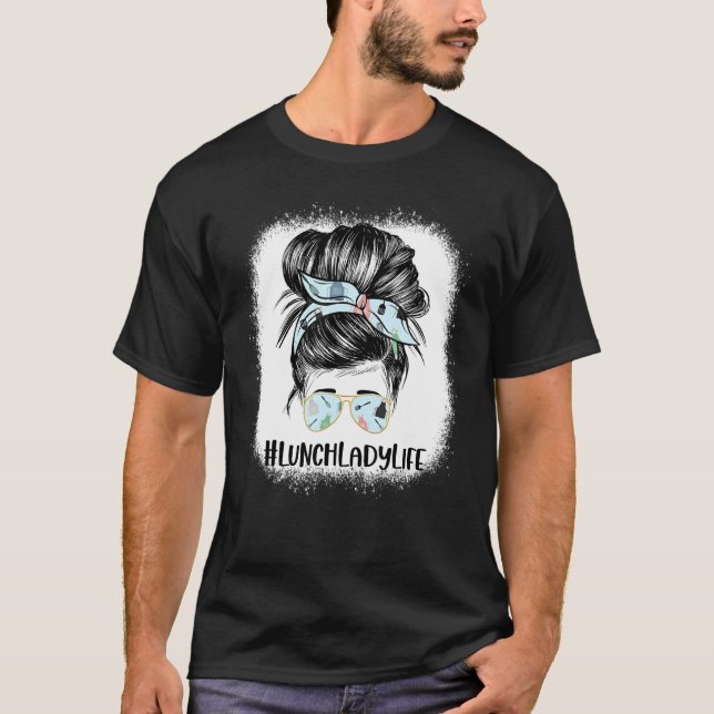 Bleached Lunch Lady Messy Hair Woman Bun Lunch Lad T-Shirt (Front)