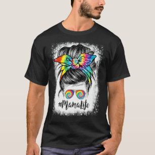 Bleached Mama Life Messy Hair Bun Tie Dye Mother's T-Shirt