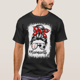 Bleached Mawmaw Life Soccer Messy Bun Baseball Mot T-Shirt