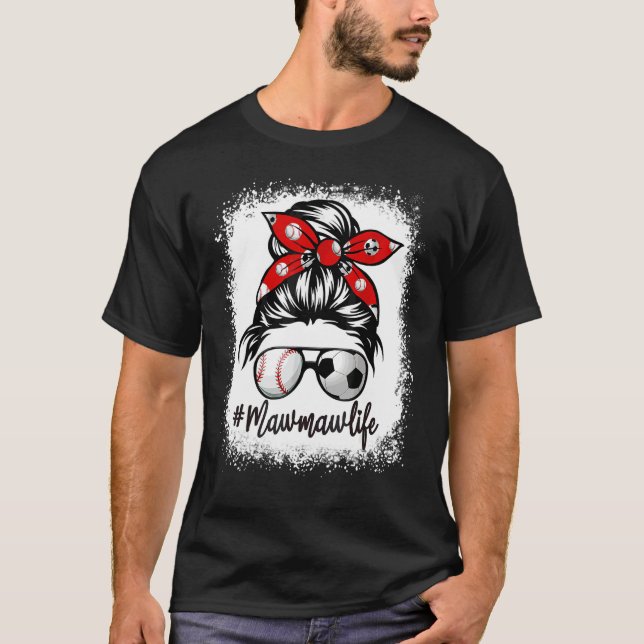 Bleached Mawmaw Life Soccer Messy Bun Baseball Mot T-Shirt (Front)
