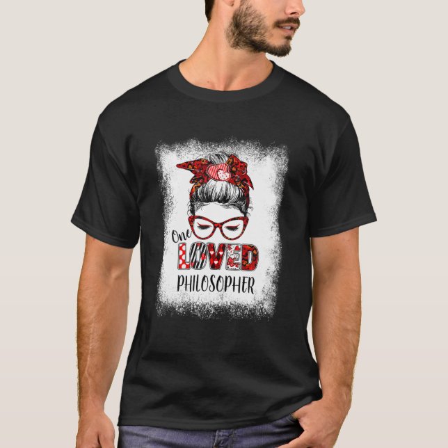 Bleached Messy Bun One Loved Philosopher Valentine T-Shirt (Front)