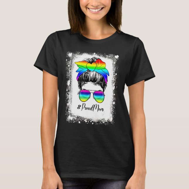 Bleached Messy Bun Proud Mom LGBT Gay Pride Suppor T-Shirt (Front)