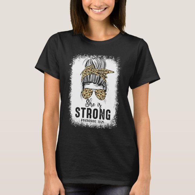 Bleached Messy Bun She Is Strong Proverbs Mother's T-Shirt (Front)