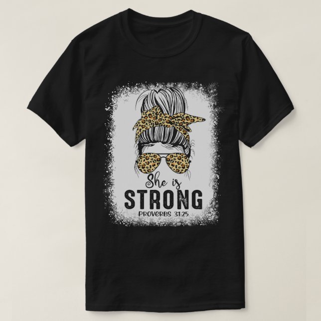 Bleached Messy Bun She is Strong Proverbs Mothers  T-Shirt (Design Front)