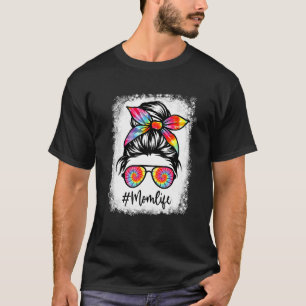 Bleached Mom Life Tie Dye Messy Hair Bun Women Mot T-Shirt
