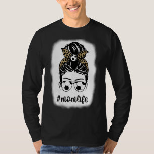Bleached Momlife Soccer Messy Bun Sunglasses Mothe T-Shirt