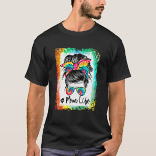 Bleached Mum Life Messy Bun Hair Sunglasses Tie Dy T-Shirt