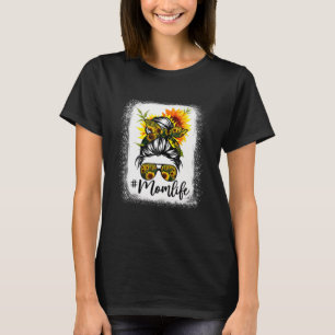 Bleached Mum Life Messy Bun Sunflower Mother's Day T-Shirt