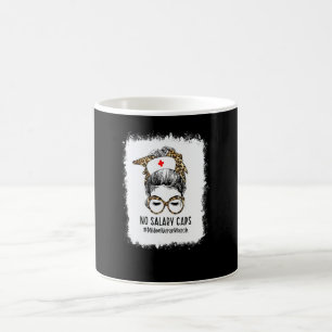 Bleached No Salary Caps Messy Bun Nurse United Nur Coffee Mug