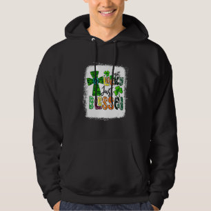 Bleached Not Lucky Just Blessed St Patrick's Day C Hoodie