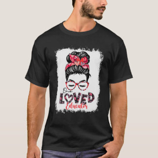 Bleached One Loved Educator Messy Bun Hearts Valen T-Shirt
