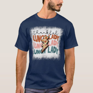 Bleached One Thankful Lunch Lady Back To School Lu T-Shirt