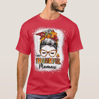 Bleached One thankful mamaw messy bun autumn fall  T-Shirt